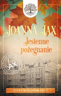 Duchy minionych lat. Tom 3. Jesienne pożegnanie - Joanna Jax - ebook