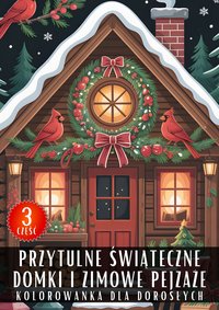 Kolorowanka dla Dorosłych Przytulne Świąteczne Domki i Zimowe Pejzaże Część 3 - Antystresowa Relaksująca Kolorowanka Książka do Kolorowania - 50 Stron z Rysunkami Do Pokolorowania - Artful Palette - ebook