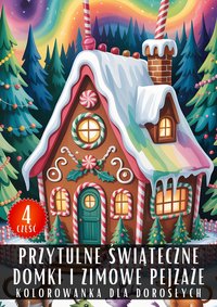 Kolorowanka dla Dorosłych Przytulne Świąteczne Domki i Zimowe Pejzaże Część 4 - Antystresowa Relaksująca Kolorowanka Książka do Kolorowania - 50 Stron z Rysunkami Do Pokolorowania - Artful Palette - ebook