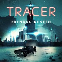Tracer - Brendan Deneen - audiobook