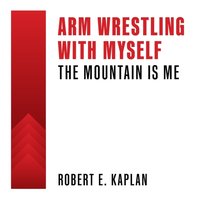 Arm Wrestling with Myself - Robert E. Kaplan - audiobook