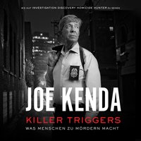 Killer Triggers - Was Menschen zu Mordern macht - Joe Kenda - audiobook