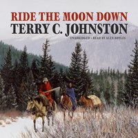 Ride the Moon Down - Terry C. Johnston - audiobook