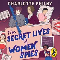 Secret Lives of Women Spies - Charlotte Philby - audiobook
