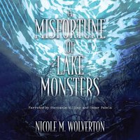 Misfortune of Lake Monsters - Nicole M. Wolverton - audiobook
