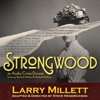 Strongwood: An Audio Crime Dossier - Larry Millett - audiobook