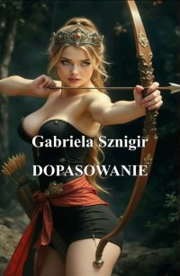Dopasowanie - Gabriela Sznigir - ebook
