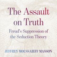 Assault on Truth - Jeffrey Moussaieff Masson - audiobook