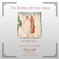 Moving Picture Girls - Snowbound or the Proof on the Film - Laura Lee Hope - audiobook
