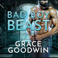 Bad Boy Beast - Grace Goodwin - audiobook