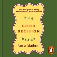 Good Decision Diary - Anna Mathur - audiobook