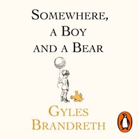 Somewhere, a Boy and a Bear - Gyles Brandreth - audiobook