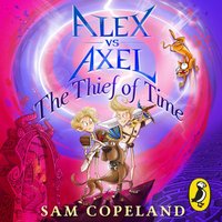 Alex vs Axel: The Thief of Time - Dotty Sutton - audiobook