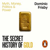 Secret History of Gold - Dominic Frisby - audiobook