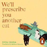 We'll Prescribe You Another Cat - Syou Ishida - audiobook