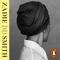 Dead and Alive - Zadie Smith - audiobook
