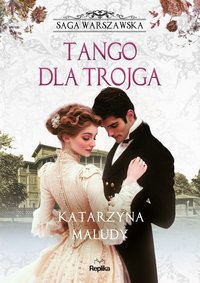 Tango dla trojga. Saga warszawska. Tom 6 - Katarzyna Maludy - ebook