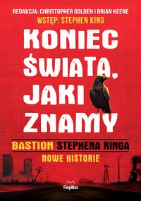 Koniec świata, jaki znamy. "Bastion" Stephena Kinga. Nowe historie - Stephen King - ebook