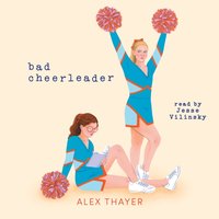 Bad Cheerleader - Alex Thayer - audiobook