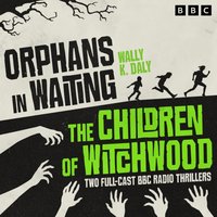 Orphans in Waiting & The Children of Witchwood - Wally K. Daly - audiobook