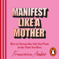 Manifest Like a Mother - Francesca Amber - audiobook