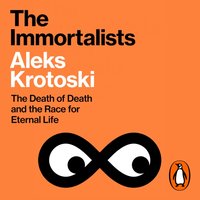 Immortalists - Aleks Krotoski - audiobook