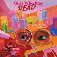 Girls Who Play Dead - Joelle Wellington - audiobook