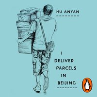 I Deliver Parcels in Beijing - Hu Anyan - audiobook