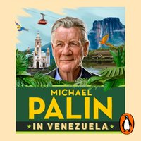 Michael Palin in Venezuela - Michael Palin - audiobook