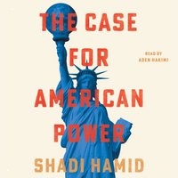 Case for American Power - Shadi Hamid - audiobook