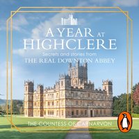 Year At Highclere - The Countess of Carnarvon - audiobook