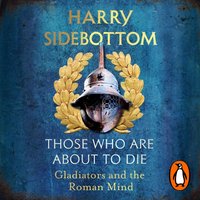 Those Who Are About To Die - Harry Sidebottom - audiobook