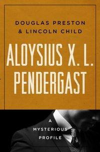 Aloysius X. L. Pendergast [DRM] - Lincoln Child - ebook