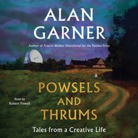 Powsels and Thrums - Alan Garner - audiobook