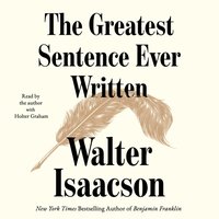 Greatest Sentence Ever Written - Walter Isaacson - audiobook