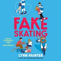 Fake Skating - Lynn Painter - audiobook