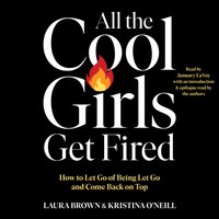 All the Cool Girls Get Fired - Kristina O'Neill - audiobook