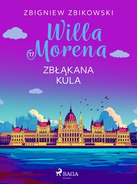 Willa Morena 17: Zbłąkana kula - Zbigniew Zbikowski - ebook