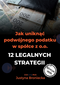 Jak uniknąć podwójnego podatku w spółce z o.o. – 12 legalnych strategii - Justyna Broniecka - ebook
