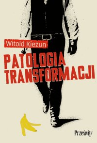 Patologia transformacji - Witold Kieżun - ebook