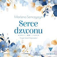 Serce dzwonu - Marlena Semczyszyn - audiobook