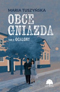 Obce gniazda. Tom 2. Ocalony - Maria Tuszyńska - ebook