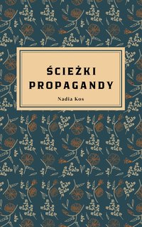 Ścieżki Propagandy - Nadia Kos - ebook
