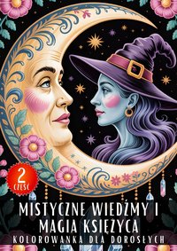 Kolorowanka dla Dorosłych Mistyczne Wiedźmy i Magia Księżyca Część 2 - Antystresowa Relaksująca Kolorowanka Książka do Kolorowania - 50 Stron z Rysunkami Do Pokolorowania - Artful Palette - ebook