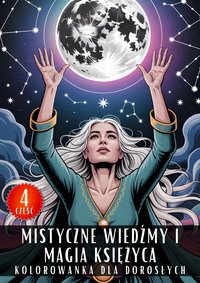 Kolorowanka dla Dorosłych Mistyczne Wiedźmy i Magia Księżyca Część 4 - Antystresowa Relaksująca Kolorowanka Książka do Kolorowania - 50 Stron z Rysunkami Do Pokolorowania - Artful Palette - ebook