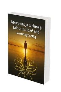 Motywacja z dusza-Jak odnaleźć siłę wewnętrzną - Milena Owłasiuk - ebook