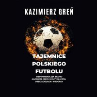 Tajemnice polskiego futbolu - Kazimierz Greń - audiobook