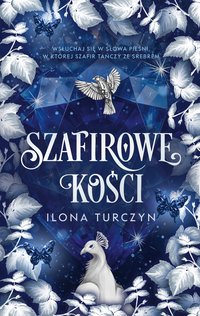 Szafirowe kości. Edycja kolekcjonerska - Ilona Turczyn - ebook