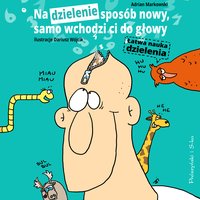 Na dzielenie sposób nowy, samo wchodzi ci do głowy - Adrian Markowski - audiobook