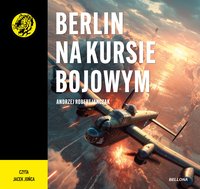 Berlin na kursie bojowym - Andrzej Robert Janczak - audiobook